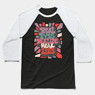 Real Eyes Realize Real Lies: Uncover Truth with My Typography Design Baseball T-Shirt